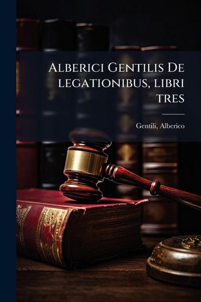 Produktbild: Alberici Gentilis De legationibus, libri tres