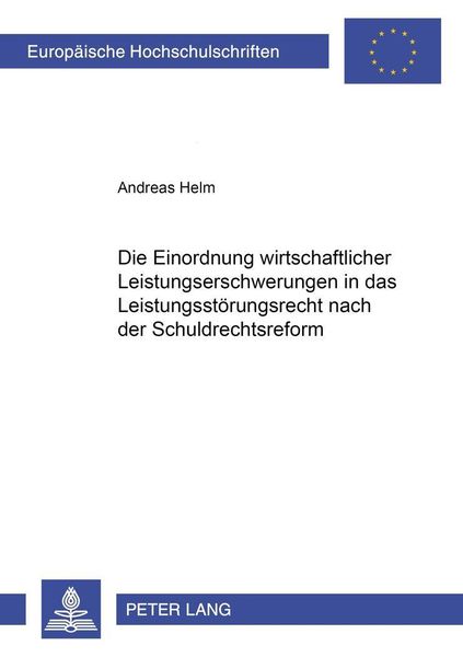 Die Einordnung wirtschaftlicher Leistungserschwerungen in das Leistungsstörungsrecht nach der Schuldrechtsreform