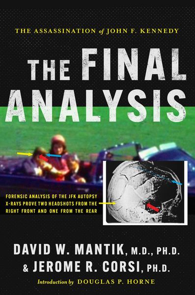 Produktbild: The Assassination of President John F. Kennedy: The Final Analysis: Forensic Analysis of the JFK Autopsy X-Rays Proves Two Headshots from the Right Fr