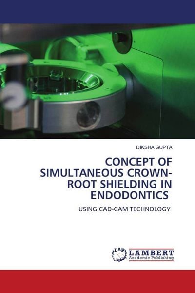 Produktbild: Concept Of Simultaneous Crown-Root Shielding in Endodontics