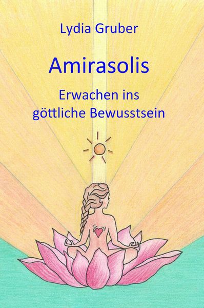 Produktbild: Amirasolis: Erwachen ins g&ouml;ttliche Bewusstsein