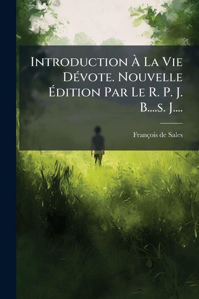 Produktbild: Introduction &Atilde; La Vie D&Atilde;(c)vote. Nouvelle &Atilde;dition Par Le R. P. J. B....s. J....