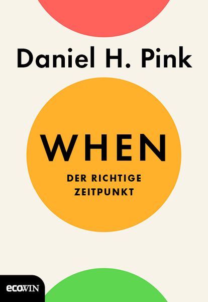 When, Gebundene Ausgabe von Daniel H. Pink, Ecowing, 9783711001108