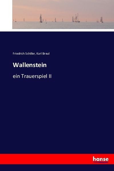 Wallenstein, Taschenbuch von Friedrich Schiller , Karl Breul, Hansebooks, 9783743321939
