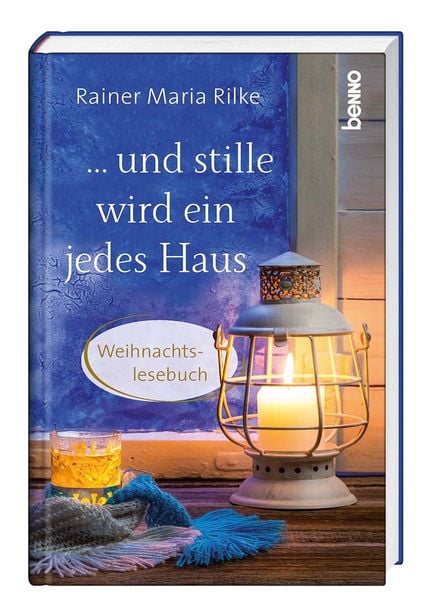 ... und stille wird ein jedes Haus, Gebundene Ausgabe von Rainer Maria Rilke, St. Benno, 9783746259574