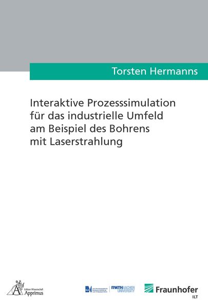Produktbild: Interaktive Prozesssimulation f&uuml;r das industrielle Umfeld am Beispiel des Bohrens mit Laserstrahlung