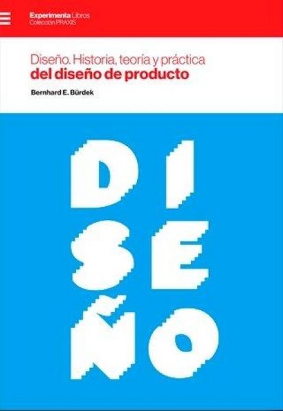 Produktbild: Dise&ntilde;o : historia, teor&iacute;&shy;a y pr&aacute;ctica del dise&ntilde;o de producto