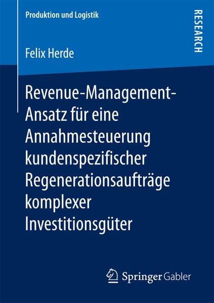 Produktbild: Revenue-Management-Ansatz f&uuml;r eine Annahmesteuerung kundenspezifischer Regenerationsauftr&auml;ge komplexer Investitionsg&uuml;ter