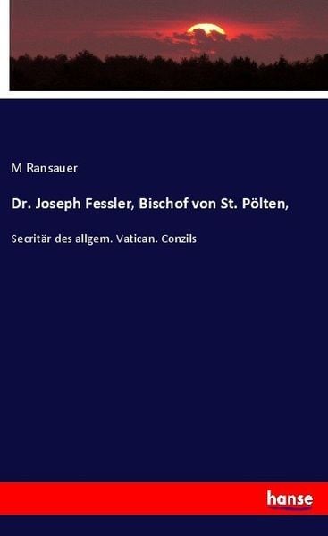 Dr. Joseph Fessler, Bischof von St. Pölten,, Taschenbuch von M. Ransauer, Hansebooks, 9783744620000