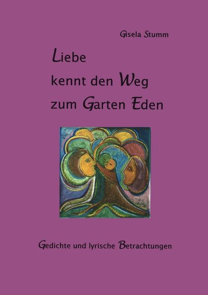 Liebe kennt den Weg zum Garten Eden, Taschenbuch von Gisela Stumm, BoD – Books on Demand, 9783833400315