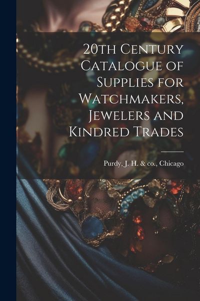 Produktbild: 20th Century Catalogue of Supplies for Watchmakers, Jewelers and Kindred Trades