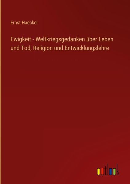 Produktbild: Ewigkeit - Weltkriegsgedanken &uuml;ber Leben und Tod, Religion und Entwicklungslehre