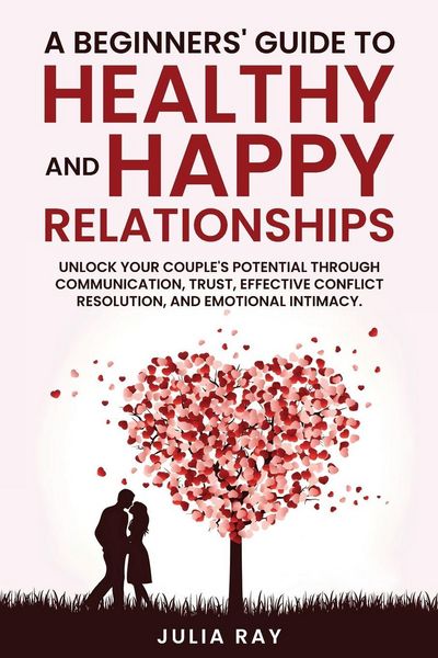 Produktbild: A Beginner's Guide to Healthy and Happy Relationships