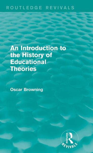 Produktbild: An Introduction to the History of Educational Theories (Routledge Revivals)