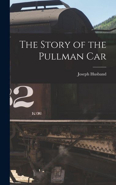 Produktbild: The Story of the Pullman Car
