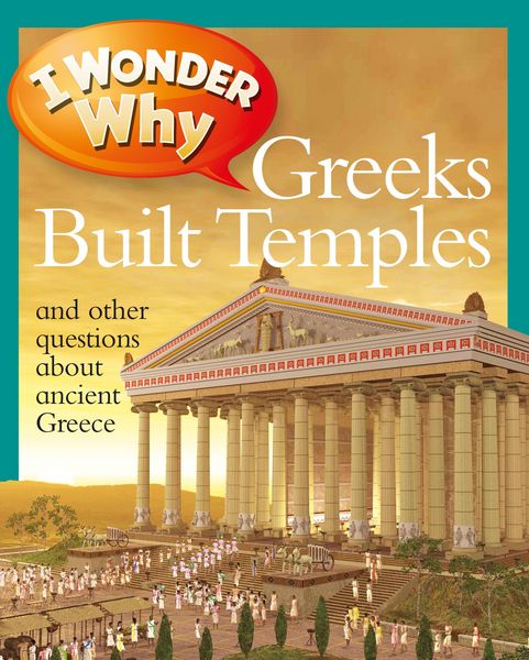 Produktbild: MacDonald, F: I Wonder Why Greeks Built Temples: And Other Q
