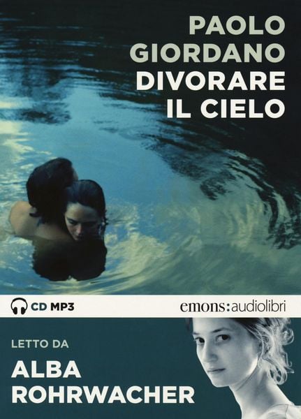 Produktbild: Giordano, P: Divorare il cielo letto da Alba Rohrwacher. Aud