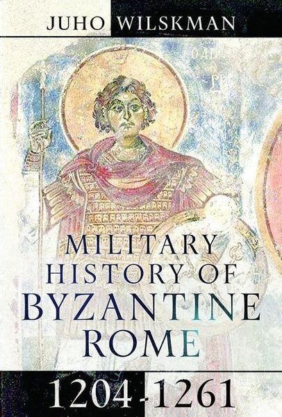 Produktbild: Military History of Byzantine Rome, 1204-1261