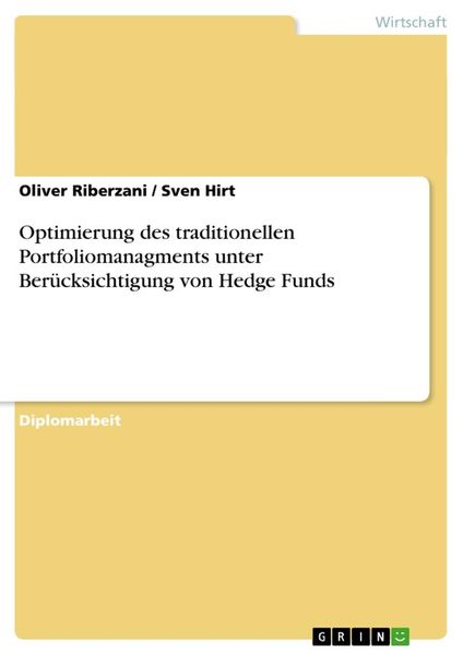 Optimierung des traditionellen Portfoliomanagments unter Berücksichtigung von Hedge Funds, Taschenbuch von Sven Hirt , Oliver Riberzani, GRIN,
