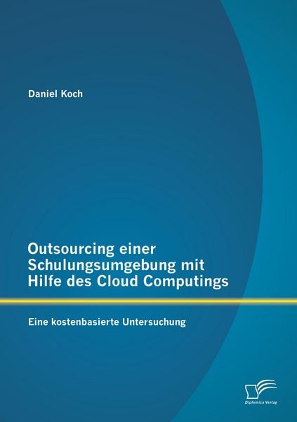 Produktbild: Outsourcing einer Schulungsumgebung mit Hilfe des Cloud Computings: Eine kostenbasierte Untersuchung