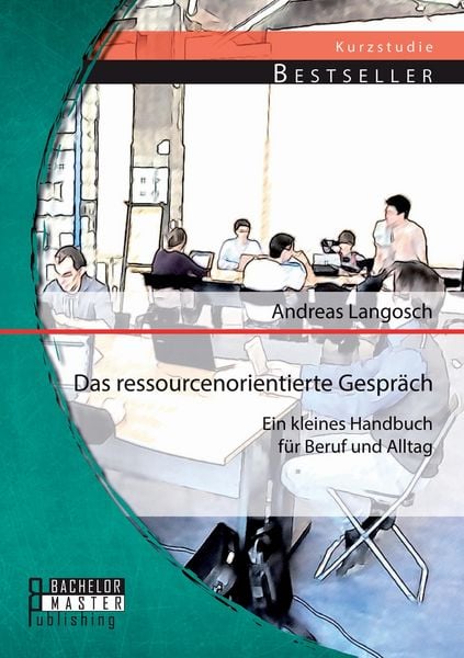 Produktbild: Das ressourcenorientierte Gespr&auml;ch: Ein kleines Handbuch f&uuml;r Beruf und Alltag