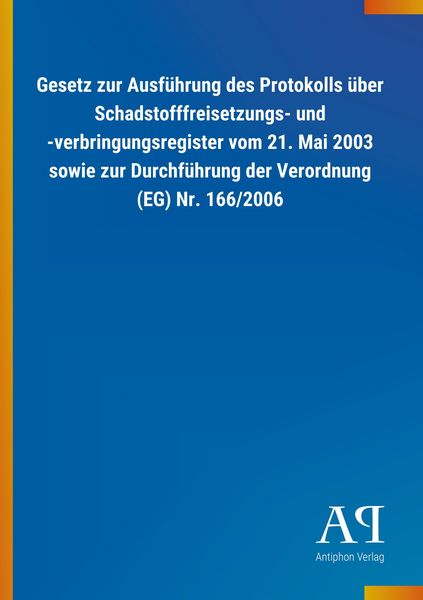 Produktbild: Gesetz zur Ausf&uuml;hrung des Protokolls &uuml;ber Schadstofffreisetz