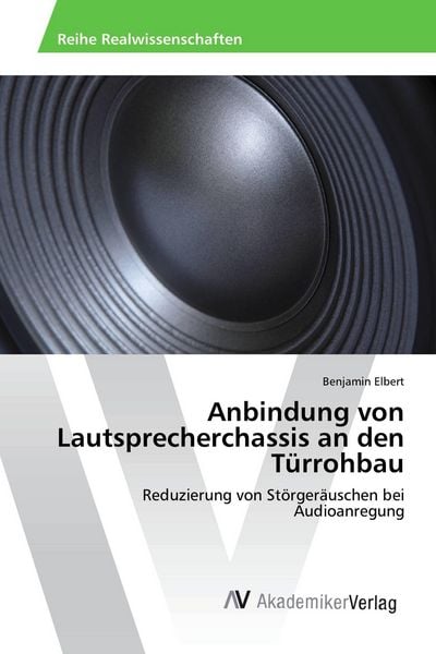 Anbindung von Lautsprecherchassis an den Türrohbau, Taschenbuch von Benjamin Elbert, AV Akademikerverlag, 9783330504110
