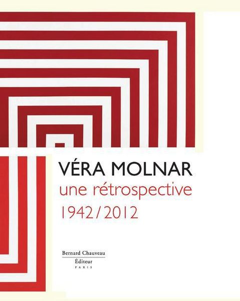 Produktbild: Vera Molnar ; Une Retrospective (1942-2012)