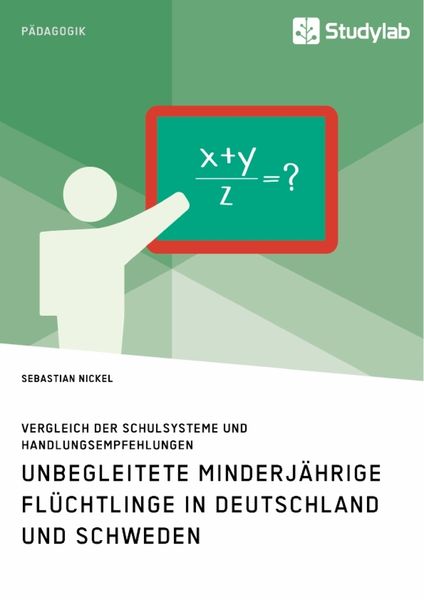 Produktbild: Unbegleitete minderj&auml;hrige Fl&uuml;chtlinge in Deutschland und Schweden. Vergleich der Schulsysteme und Handlungsempfehlungen