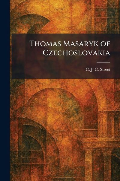 Produktbild: Thomas Masaryk of Czechoslovakia