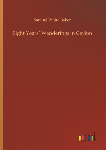 Produktbild: Eight Years&acute; Wanderings in Ceylon