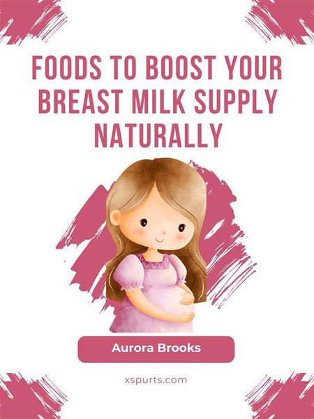Produktbild: Foods to Boost Your Breast Milk Supply Naturally
