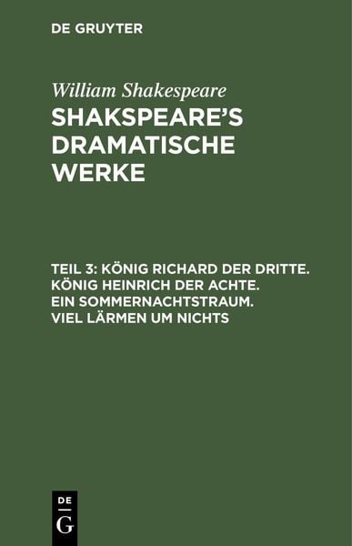 Produktbild: K&ouml;nig Richard der Dritte. K&ouml;nig Heinrich der Achte. Ein Sommernachtstraum. Viel L&auml;rmen um Nichts