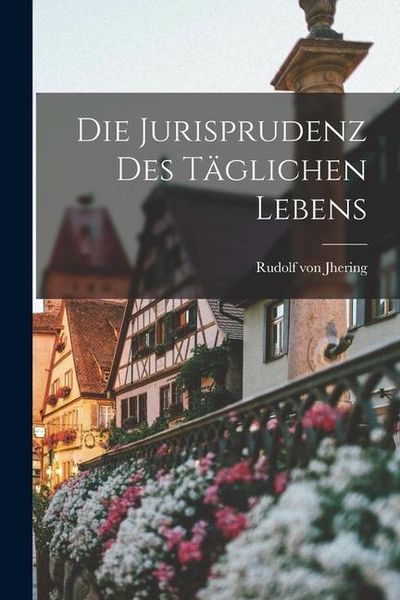 Produktbild: Die Jurisprudenz des T&auml;glichen Lebens