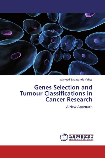 Produktbild: Genes Selection and Tumour Classifications in Cancer Research