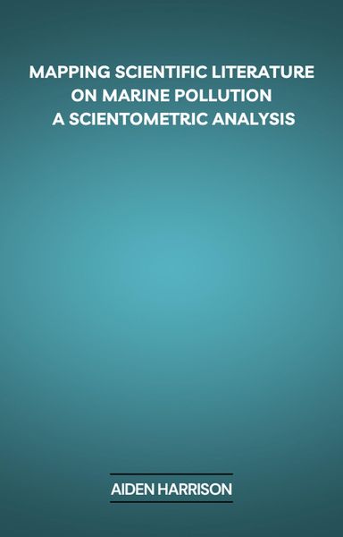 Produktbild: Mapping Scientific Literature on Marine Pollution: A Scientometric Analysis