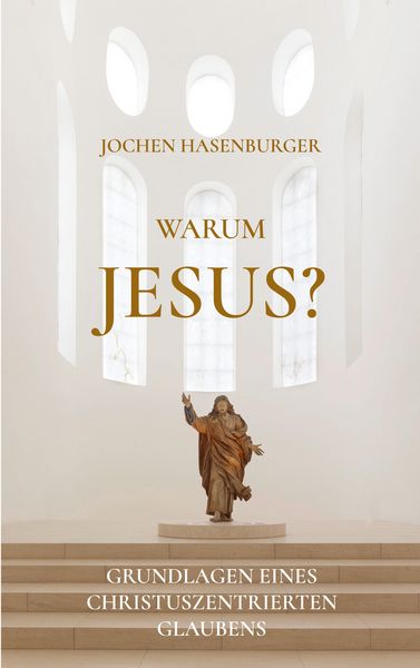 Warum Jesus?, Taschenbuch von Jochen Hasenburger, BoD – Books on Demand, 9783695709021