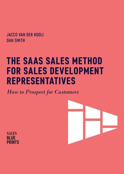 Produktbild: The SaaS Sales Method for Sales Development Representatives: How to Prospect for Customers (Sales Blueprints, #4)