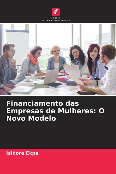 Produktbild: Financiamento das Empresas de Mulheres: O Novo Modelo