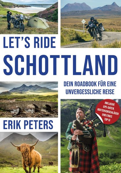 Let’s Ride Schottland –„Dein Roadbook für eine unvergessliche Reise“, Taschenbuch von Erik Peters, Brandt GmbH Druck & Verlag, 978-3-9822184-7-2