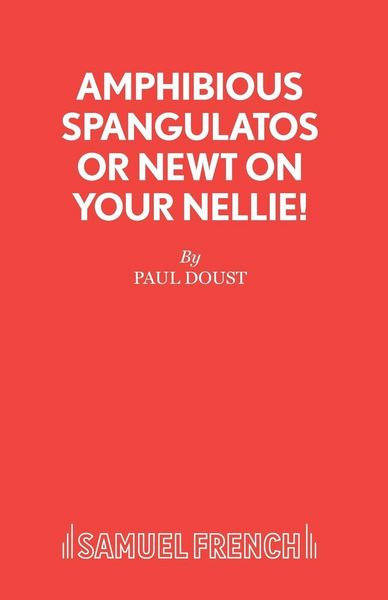 Produktbild: Amphibious Spangulatos or Newt on Your Nellie! - A Farce