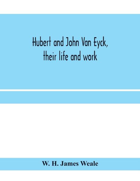 Produktbild: Hubert and John Van Eyck, their life and work