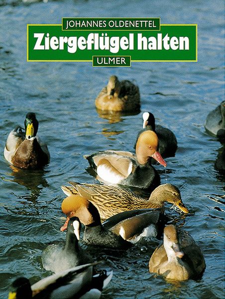 Ziergeflügel halten, Gebundene Ausgabe von Johannes Oldenettel, Verlag Eugen Ulmer, 978-3-8001-7384-6