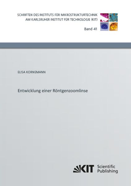 Entwicklung einer Röntgenzoomlinse, Taschenbuch von Elisa Kornemann, KIT Scientific Publishing, 9783731508854