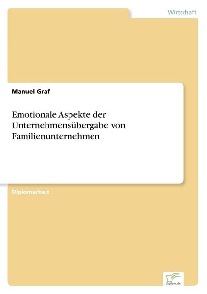 Emotionale Aspekte der Unternehmensübergabe von Familienunternehmen, Taschenbuch von Manuel Graf, GRIN, 9783838688596