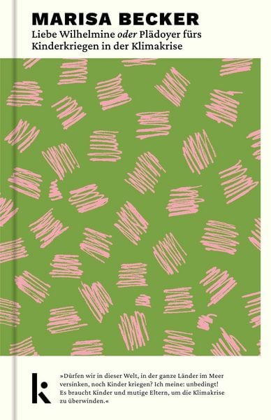 Liebe Wilhelmine oder Plädoyer fürs Kinderkriegen in der Klimakrise, Gebundene Ausgabe von Marisa Becker, Kjona Verlag, 9783910372719