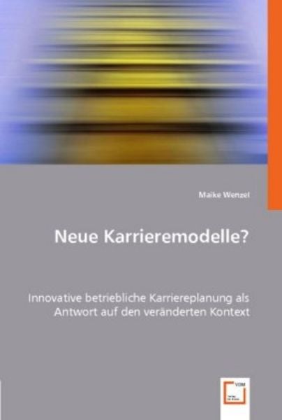 Wenzel, M: Neue Karrieremodelle?, Taschenbuch von Maike Wenzel, VDM, 9783836473828