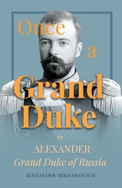 Produktbild: Once A Grand Duke;By Alexander Grand Duke of Russia