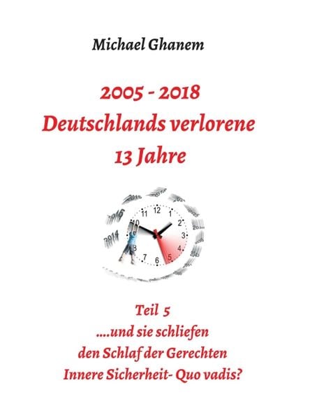 Produktbild: 2005 - 2018: Deutschlands verlorene 13 Jahre
