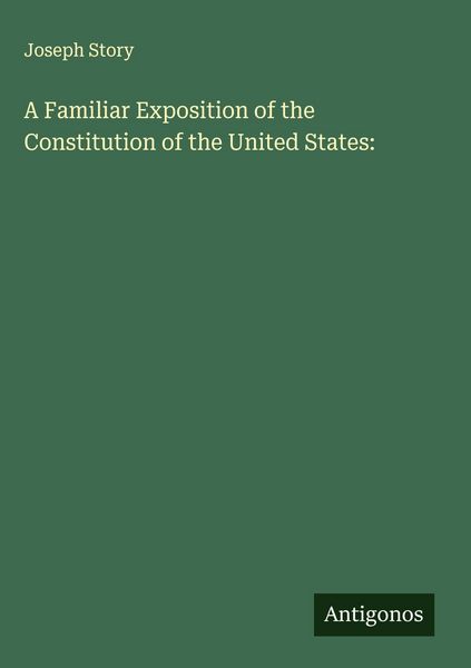 Produktbild: A Familiar Exposition of the Constitution of the United States:
